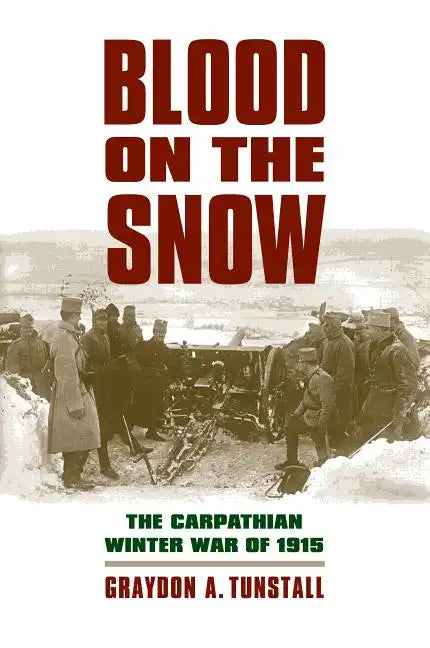 Blood on the Snow: The Carpathian Winter War of 1915 - Paperback