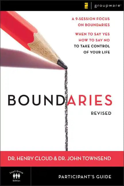 Boundaries Bible Study Participant's Guide---Revised: When to Say Yes, How to Say No to Take Control of Your Life - Paperback