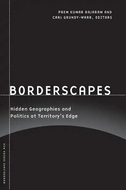 Borderscapes: Hidden Geographies and Politics at Territory's Edge Volume 29 - Paperback