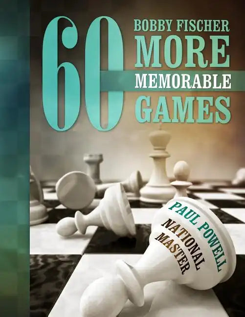 Bobby Fischer 60 More Memorable Games - Paperback