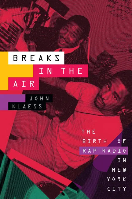 Breaks in the Air: The Birth of Rap Radio in New York City - Paperback