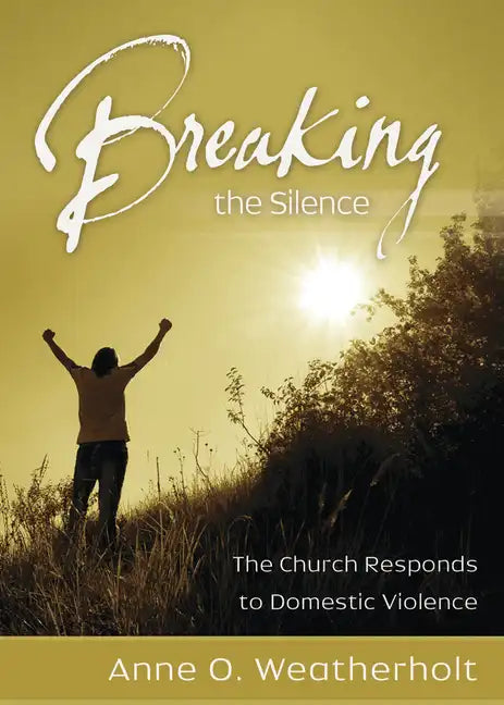 Breaking the Silence: The Church Responds to Domestic Violence - Paperback