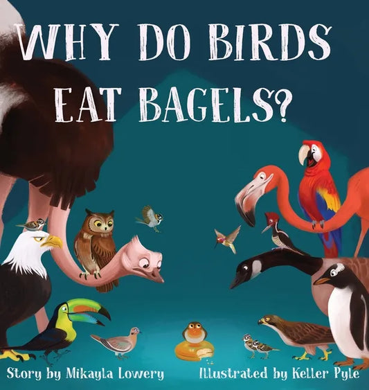 Why Do Birds Eat Bagels? - Hardcover