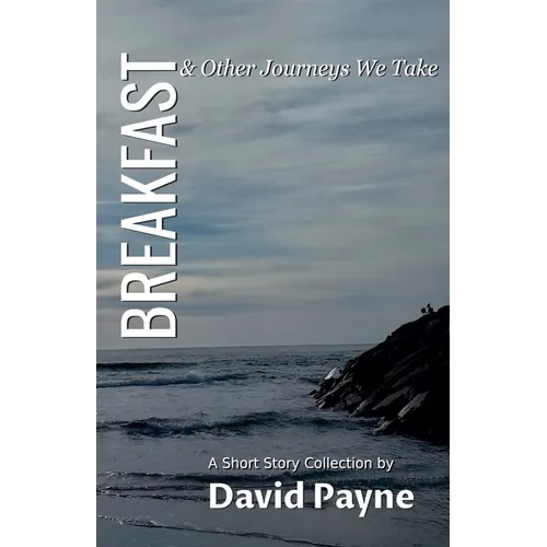Breakfast & Other Journeys We Take - Paperback