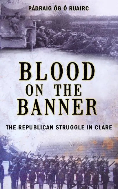 Blood on the Banner: The Republican Struggle in Clare 1913-1923 - Paperback