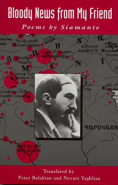 Bloody News from My Friend: Poems by Siamanto - Paperback