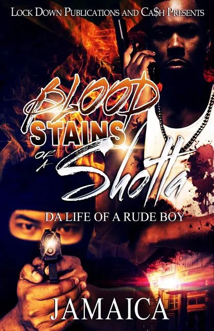 Blood Stains of a Shotta: Da Life of a Rude Boy - Paperback