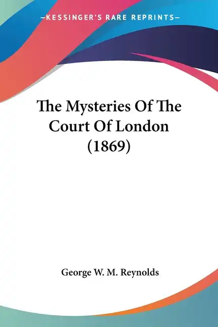 The Mysteries Of The Court Of London (1869) - Paperback