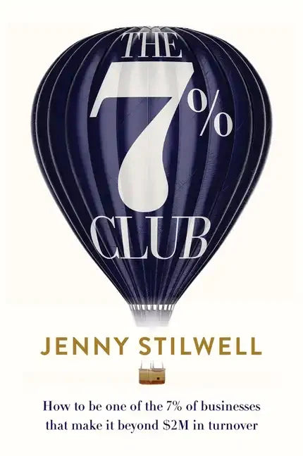 The 7% Club: How to be one of the 7% of businesses that make it beyond $2M in turnover - Paperback