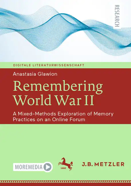 Remembering World War II: A Mixed-Methods Exploration of Memory Practices on an Online Forum - Paperback
