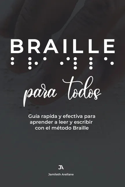 BRAILLE para todos: Guía rápida y efectiva para aprender a leer y escribir Braille - Paperback