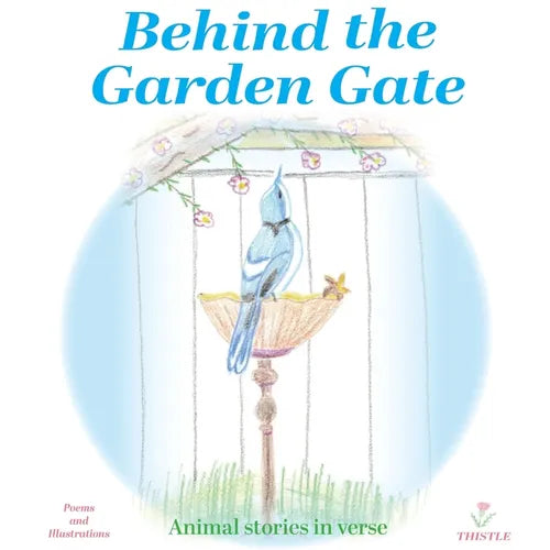 Behind the Garden Gate: Animal Stories in Verse - Paperback