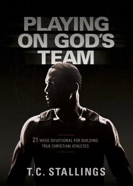 Playing on God's Team: 21-Week Devotional for Building True Christian Athletes - Paperback