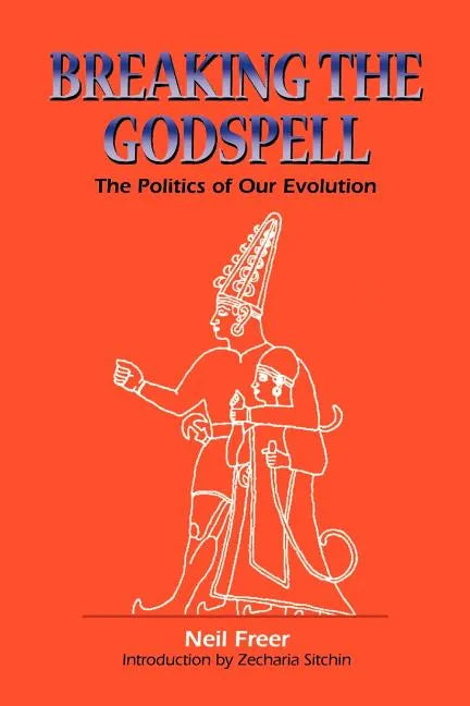 Breaking the Godspell: The Politics of Our Evolution - Paperback