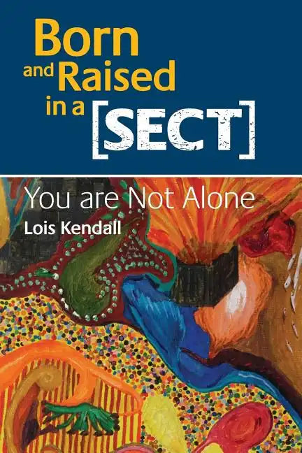 Born and Raised in a Sect: You are Not Alone - Paperback