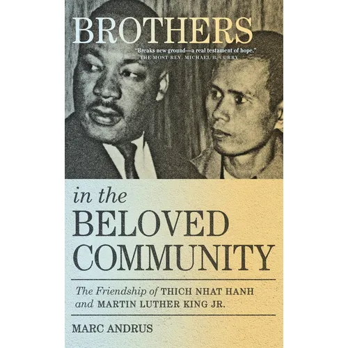 Brothers in the Beloved Community: The Friendship of Thich Nhat Hanh and Martin Luther King Jr. - Hardcover