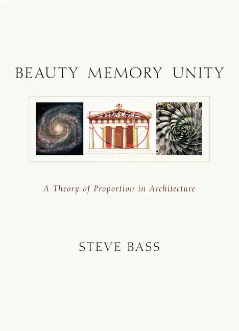 Beauty Memory Unity: A Theory of Proportion in Architecture - Paperback