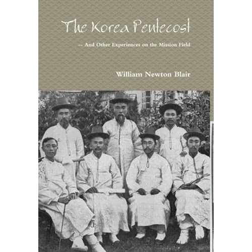 The Korea Pentecost -- And other Experiences on the Mission Field - Hardcover