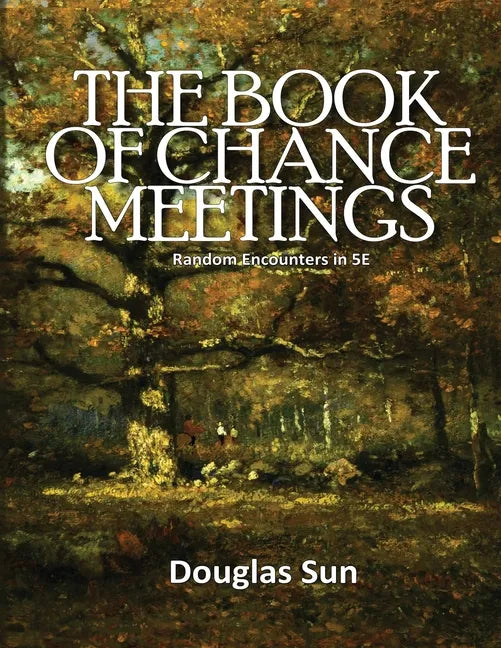 Book of Chance Meetings: Random Encounters in 5E - Paperback