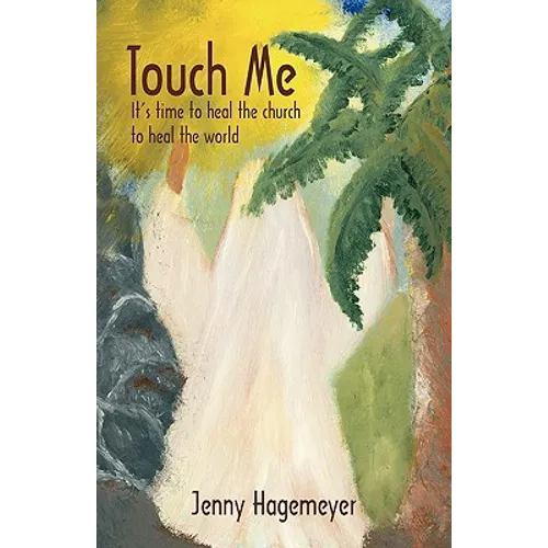 Touch Me: It's time to heal the church to heal the world - Paperback