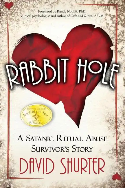 Rabbit Hole: A Satanic Ritual Abuse Survivor's Story - Paperback