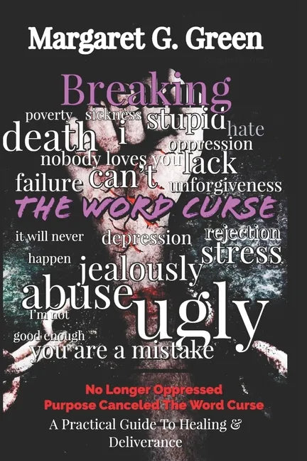 Breaking The Word Curse: A Practical Guide to Healing & Deliverance - Paperback