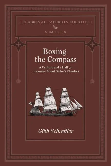 Boxing the Compass: A Century and a Half of Discourse About Sailor's Chanties - Paperback