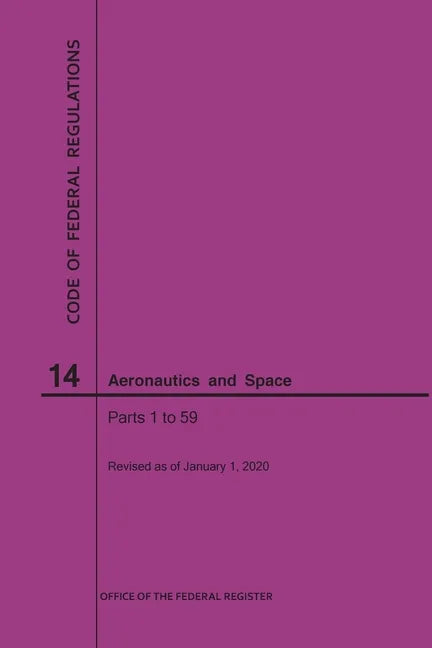 Code of Federal Regulations, Title 14, Aeronautics and Space, Parts 1-59, 2020 - Paperback