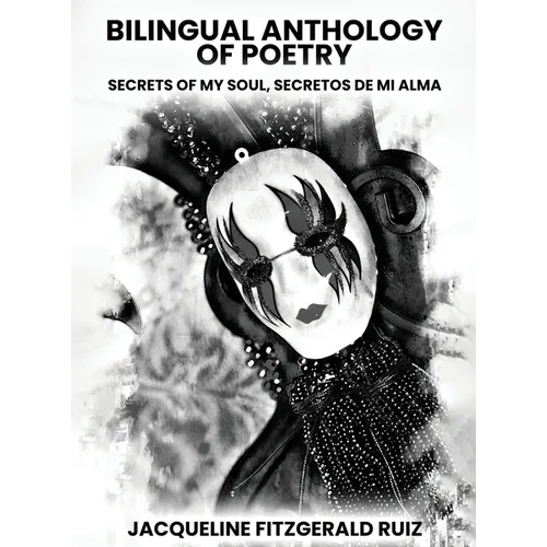 Bilingual Anthology Of Poetry: Secretos De Mi Alma, Secrets Of My Soul - Hardcover