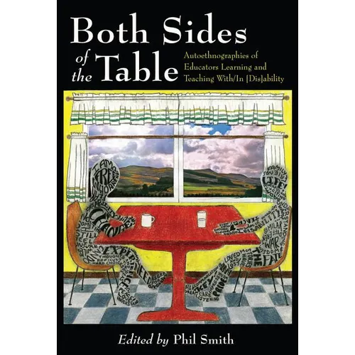 Both Sides of the Table: Autoethnographies of Educators Learning and Teaching With/In [Dis]ability - Paperback