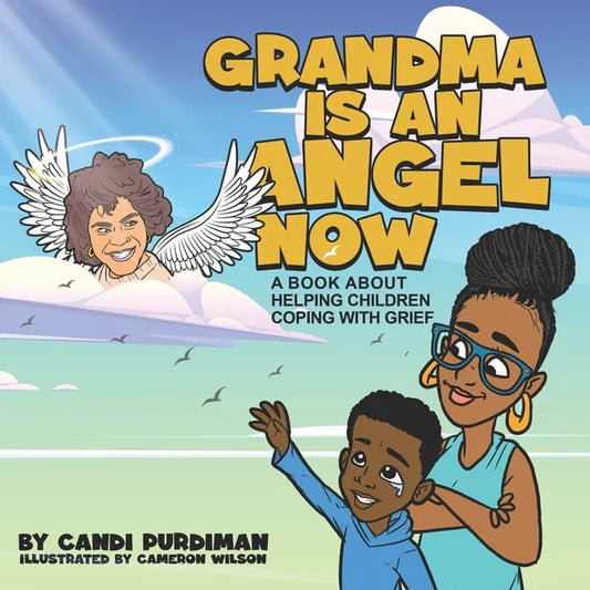 Grandma is An Angel Now: A Book About Helping Children Coping With Grief - Paperback