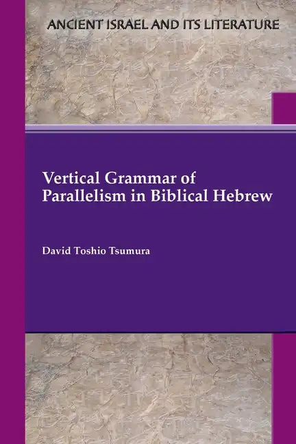 Vertical Grammar of Parallelism in Biblical Hebrew - Paperback