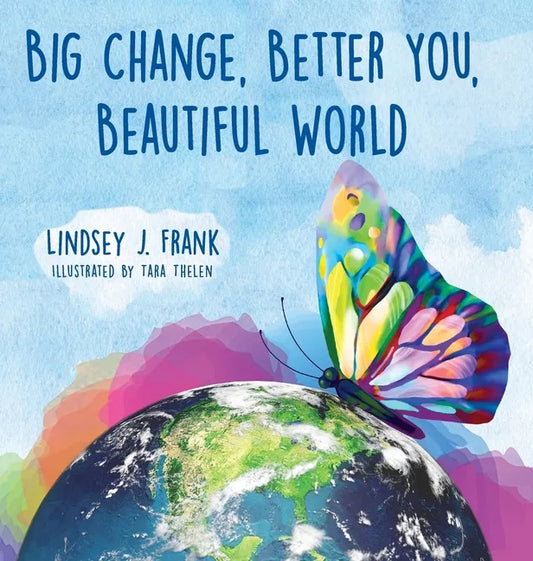 Big Change, Better You, Beautiful World - Hardcover