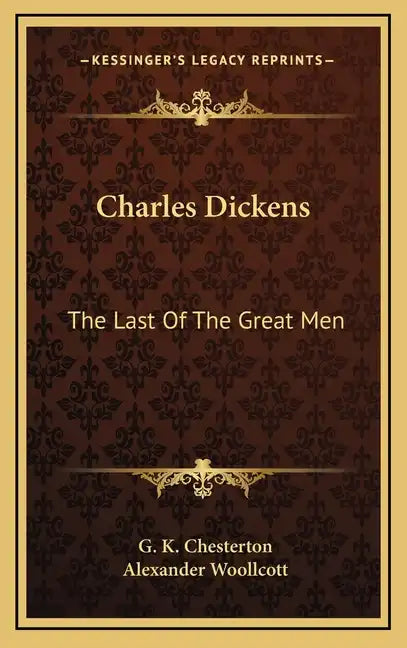 Charles Dickens: The Last of the Great Men - Hardcover