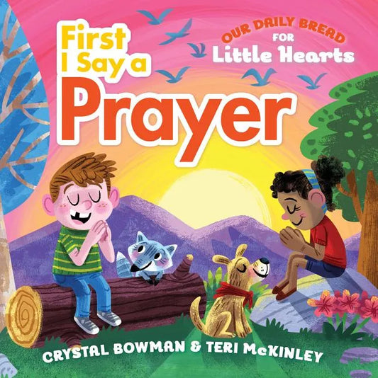 First I Say a Prayer: (A Rhyming Board Book for Toddlers and Preschoolers Ages 1-3 with Prayers for Bedtime, Meals, and More) - Board Book