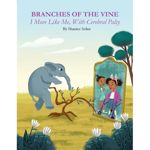 BRANCHES OF THE VINE- I Move Like Me, With Cerebral Palsy - Paperback
