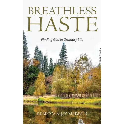 Breathless Haste: Finding God in Ordinary Life - Hardcover