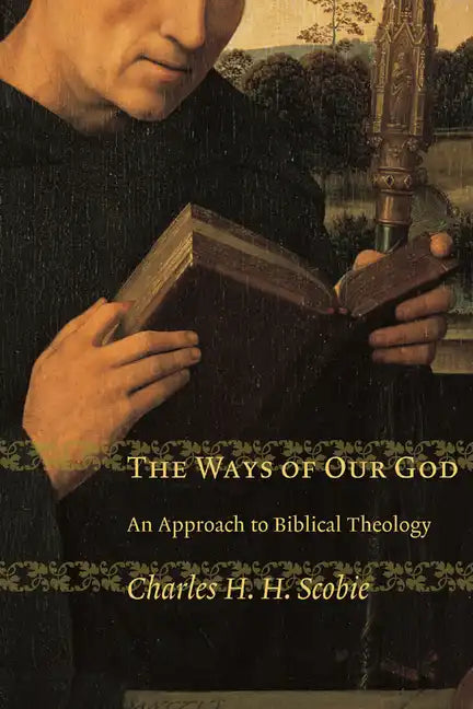Ways of Our God: An Approach to Biblical Theology - Paperback