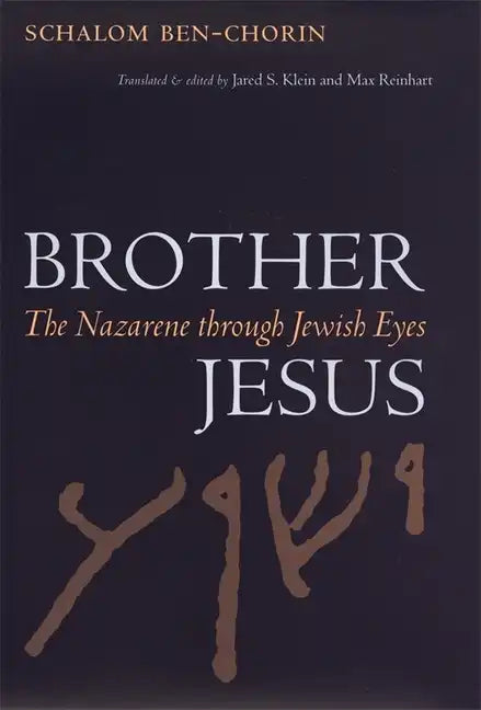 Brother Jesus: The Nazarene Through Jewish Eyes - Paperback