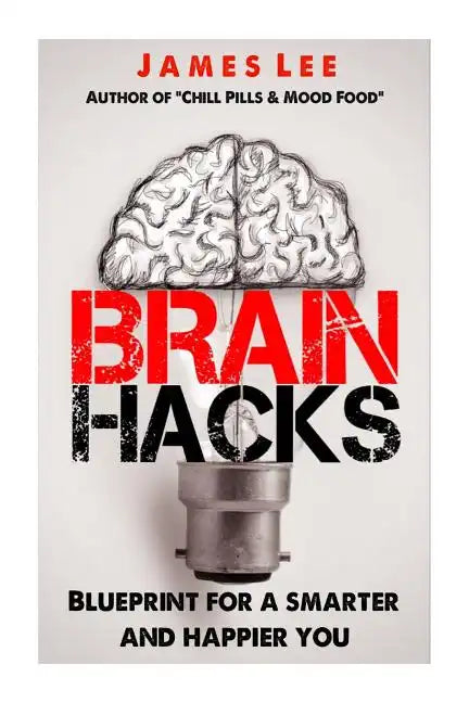 Brain Hacks - Blueprint for a smarter and happier you - Paperback