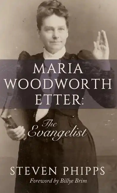 Maria Woodworth-Etter: The Evangelist - Hardcover