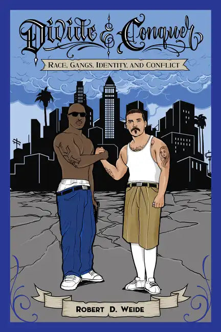 Divide & Conquer: Race, Gangs, Identity, and Conflict - Hardcover