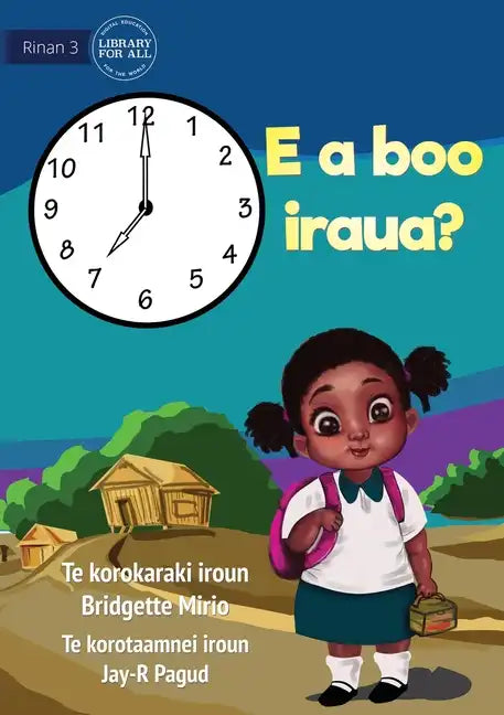 What Time Is It? - E a boo iraua? (Te Kiribati) - Paperback