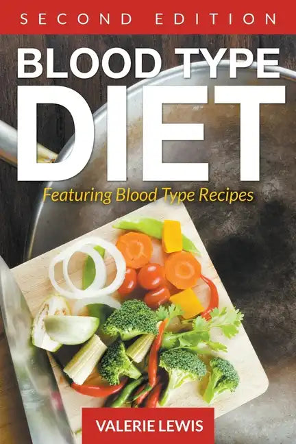 Blood Type Diet [Second Edition]: Featuring Blood Type Recipes - Paperback