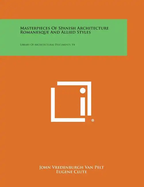Masterpieces of Spanish Architecture Romanesque and Allied Styles: Library of Architectural Documents, V4 - Paperback