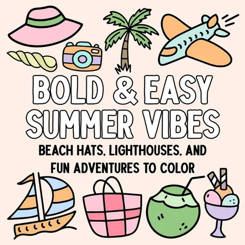 Bold and Easy Summer Vibes: Beach Hats, Lighthouses, and Fun Adventures to Color - Paperback