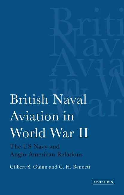 British Naval Aviation in World War II: The US Navy and Anglo-American Relations - Paperback