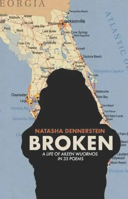 Broken: A Life of Aileen Wuornos in 33 Poems - Paperback