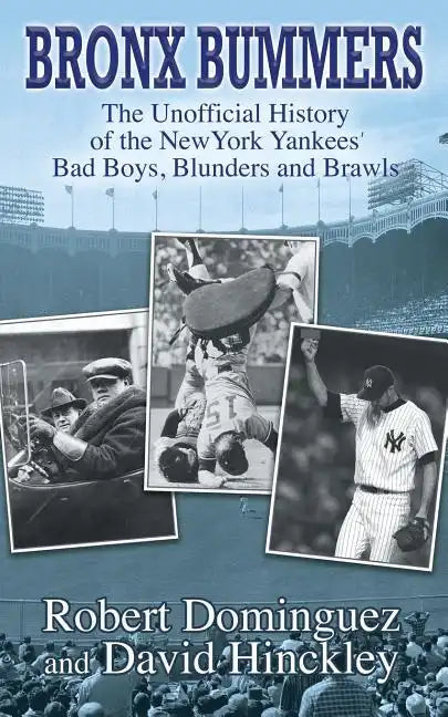 Bronx Bummers - An Unofficial History of the New York Yankees' Bad Boys, Blunders and Brawls - Paperback
