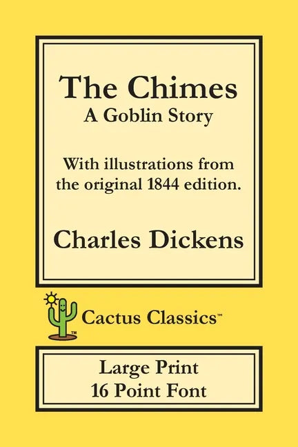 The Chimes (Cactus Classics Large Print): A Goblin Story; 16 Point Font; Large Text; Large Type; Illustrated - Paperback